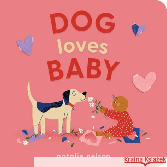 Dog Loves Baby Natalie Nelson 9781683694526 Quirk Books