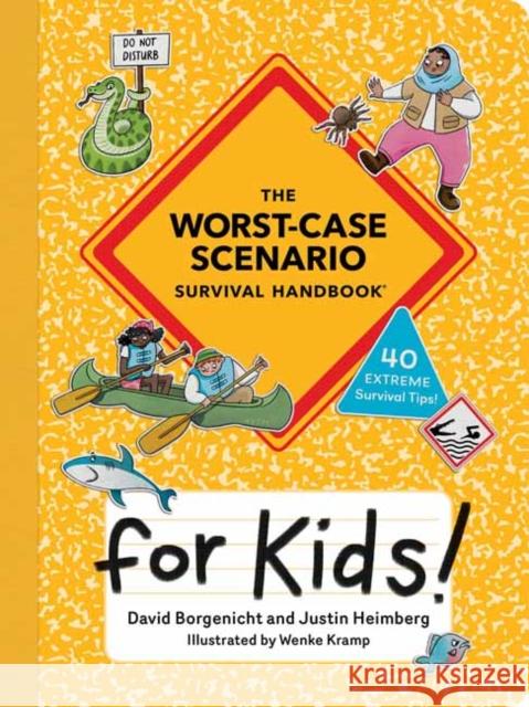 The Worst-Case Scenario Survival Handbook for Kids David Borgenicht Justin Heimberg Wenke Kramp 9781683694564 Quirk Books