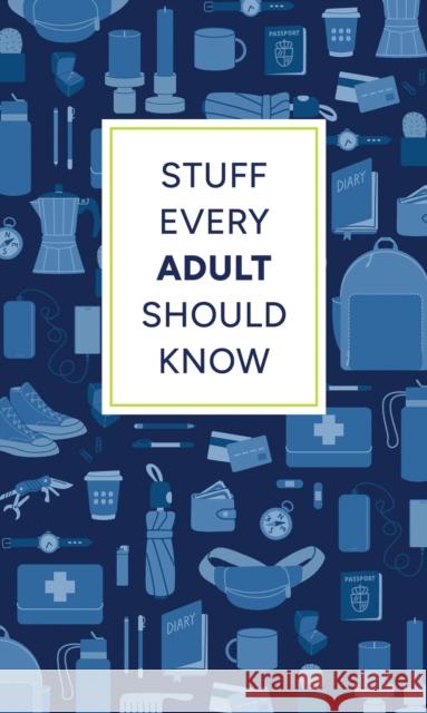 Stuff Every Adult Should Know Alyssa Favreau Alanna Kalb Brett Cohen 9781683694793