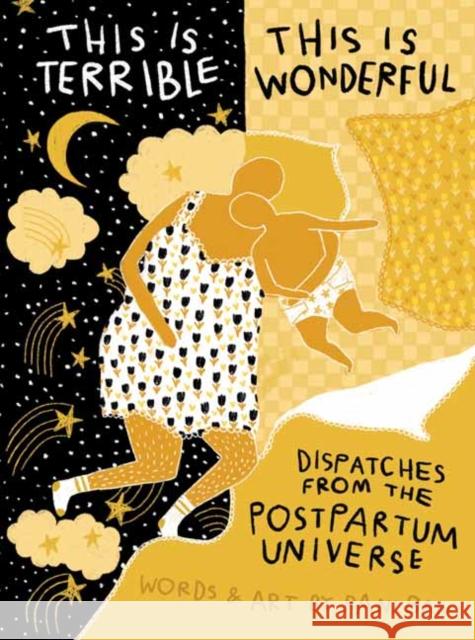 This Is Terrible, This Is Wonderful: Dispatches from the Postpartum Universe Rani Ban 9781683694984 Quirk Books