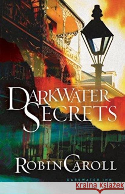 Darkwater Secrets Robin Caroll 9781683700685 Gilead Publishing