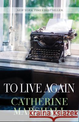 To Live Again Catherine Marshall 9781683701811