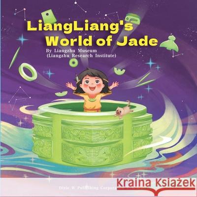 LiangLiang's World of Jade Liangzhu Museum 9781683727880
