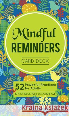 Mindful Reminders Card Deck: 52 Powerful Practices for Adults Christopher Willard Mitch R. Abblett 9781683730361