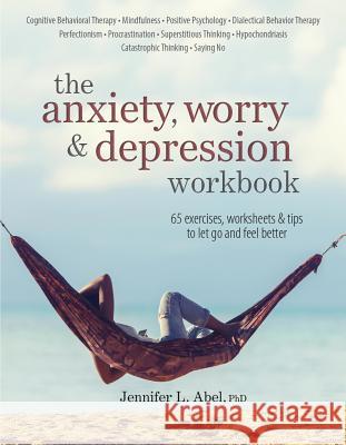 The Anxiety, Worry & Depression Workbook Jennifer Abel 9781683731092 Pesi Publishing & Media