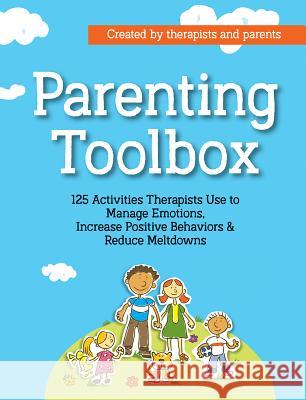 Parenting Toolbox: 125 Activities Therapists Use to Reduce Meltdowns, Increase Positive Behaviors & Manage Emotions Lisa Phifer Laura Sibbald Jennifer Roden 9781683731559 Pesi Publishing