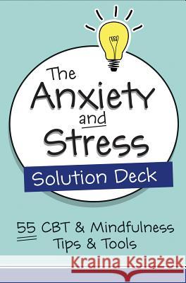 The Anxiety and Stress Solution Deck: 55 CBT & Mindfulness Tips & Tools Judith Belmont 9781683731856 Pesi Publishing & Media