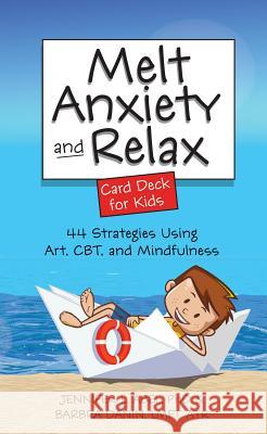 Melt Anxiety and Relax Card Deck for Kids: 44 Strategies Using Art, CBT and Mindfulness Jennifer Abel Barbra Danin 9781683732211 Pesi Publishing