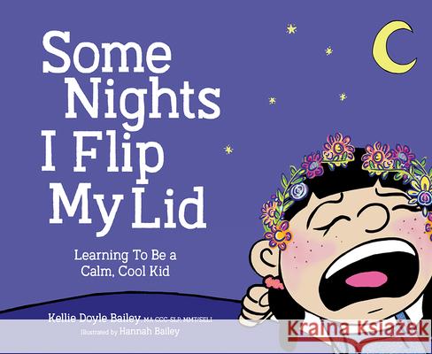 Some Nights I Flip My Lid: Learning to Be a Calm, Cool Kid Kellie Doyl Hannah G. Bailey 9781683733577