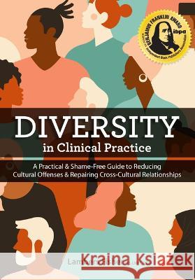 Diversity in Clinical Practice: A Practical & Shame-Free Guide to Reducing Cultural Offenses & Repairing Cross-Cultural Relationships Lambers Fisher 9781683733881