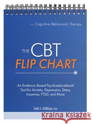 The CBT Flip Chart: Evidence-Based Treatment for Anxiety, Depression, Insomnia, Stress, Ptsd and More Seth Gillihan 9781683734291 PESI Publishing, Inc.