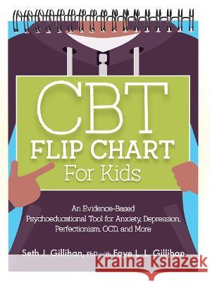 CBT Flip Chart for Kids Seth Gillihan Faye L. L. Gillihan 9781683736592 PESI Publishing, Inc.