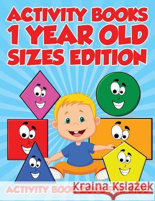 Activity Books 1 Year Old Sizes Edition Activity Book Zone for Kids   9781683762713 Activity Book Zone for Kids