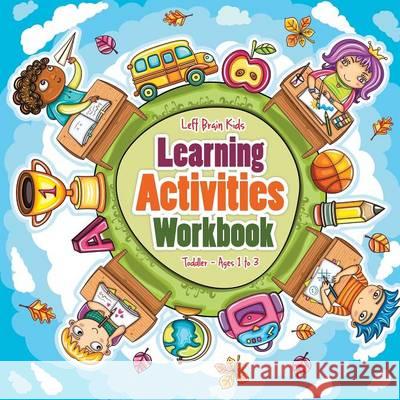 Learning Activities Workbook Toddler - Ages 1 to 3 Left Brain Kids 9781683766445 Left Brain Kids