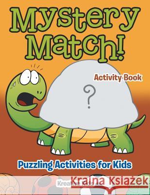 Mystery Match! Puzzling Activities for Kids Activity Book Kreative Kids 9781683770022 Traudl Whlke