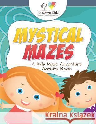 Mystical Mazes: A Kids Maze Adventure Activity Book Kreative Kids   9781683770053 Traudl Whlke