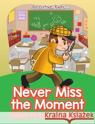 Never Miss the Moment Hidden Pictures Activity Book Kreative Kids 9781683770077 Traudl Whlke