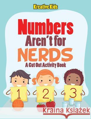 Numbers aren't for Nerds: A Cut Out Activity Book Kids, Kreative 9781683770107 Traudl Whlke