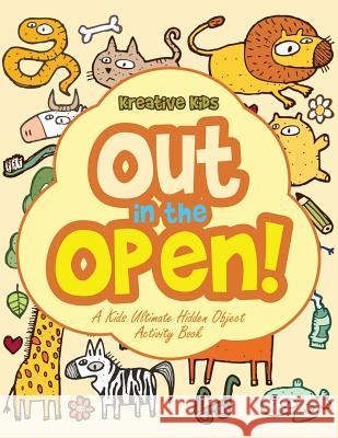 Out in the Open! a Kids Ultimate Hidden Object Activity Book Kreative Kids   9781683770145 Kreative Kids