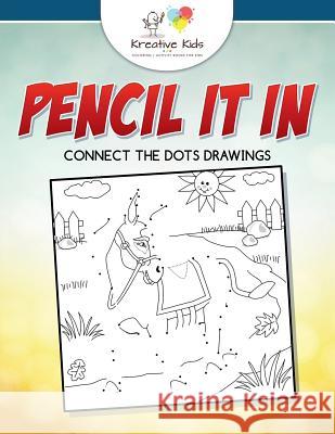 Pencil It In: Connect the Dots Drawings Kreative Kids 9781683770213 Kreative Kids