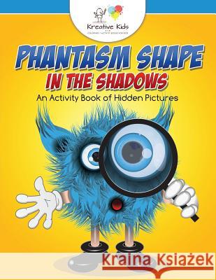 Phantasm Shape in the Shadows: An Activity Book of Hidden Pictures Kreative Kids   9781683770251 Traudl Whlke