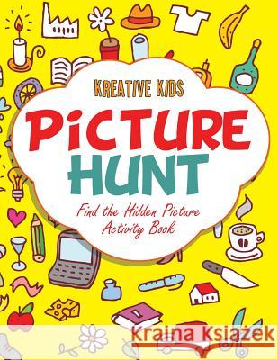 Picture Hunt: Find the Hidden Picture Activity Book Kreative Kids   9781683770268 Traudl Whlke