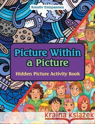 Picture Within a Picture: Hidden Picture Activity Book Kreativ Entspannen   9781683770282 Traudl Whlke