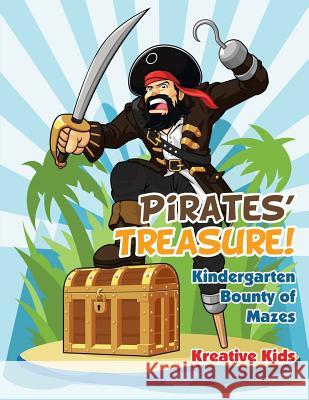 Pirates' Treasure! Kindergarten Bounty of Mazes Kreative Kids   9781683770305 Kreative Kids