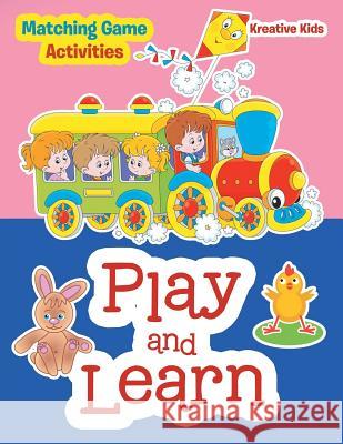 Play and Learn -- Matching Game Activities Kreative Kids 9781683770329 Kreative Kids