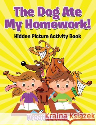 The Dog Ate My Homework! Hidden Picture Activity Book Kreative Kids   9781683770374 Traudl Whlke