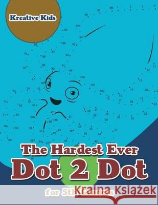 The Hardest Ever Dot 2 Dot for 5th Graders Kreative Kids   9781683770541 Traudl Whlke