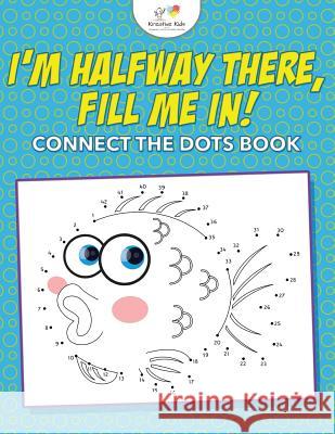 I'm Halfway There, Fill Me In! Connect the Dots Book Kreative Kids 9781683770725 Kreative Kids