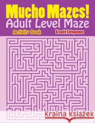 Mucho Mazes! Adult Level Maze Activity Book Kreativ Entspannen   9781683770800 Kreativ Entspannen