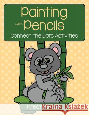 Painting with Pencils: Connect the Dots Activities Kreative Kids 9781683770831 Kreative Kids