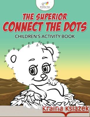 The Superior Connect the Dots Children's Activity Book Kreative Kids 9781683771005 Kreative Kids