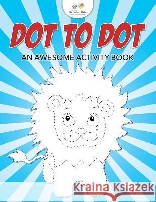 Dot to Dot: An Awesome Activity Book Kreative Kids   9781683771067 Kreative Kids