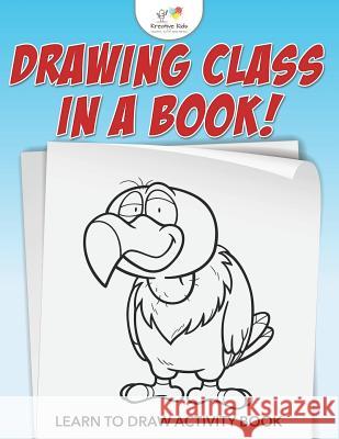 Drawing Class in a Book! Learn to Draw Activity Book Kreative Kids 9781683771135 Kreative Kids