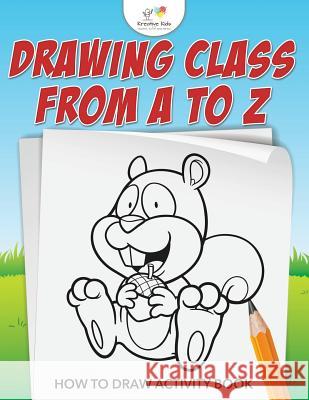 Drawing from A to Z: How to Draw Activity Book Kreative Kids   9781683771142 Kreative Kids