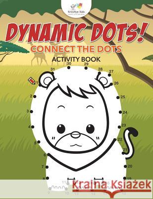 Dynamic Dots! Connect the Dots Activity Book Kreative Kids   9781683771289 Kreative Kids