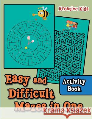 Easy and Difficult Mazes in One Activity Book Kreative Kids 9781683771302 Kreative Kids