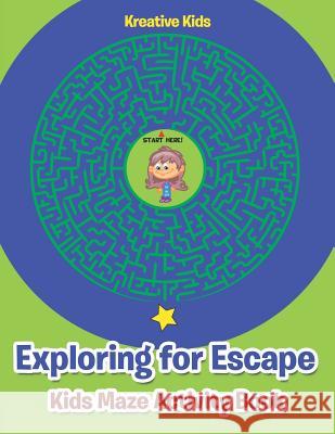 Exploring for Escape: Kids Maze Activity Book Kreative Kids   9781683771395 Kreative Kids