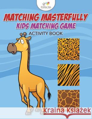 Matching Masterfully: Kids Matching Game Activity Book Kreative Kids   9781683771425 Kreative Kids