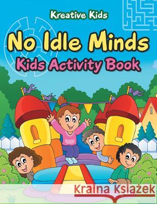 No Idle Minds Kids Activity Book Kreative Kids   9781683772200 Kreative Kids