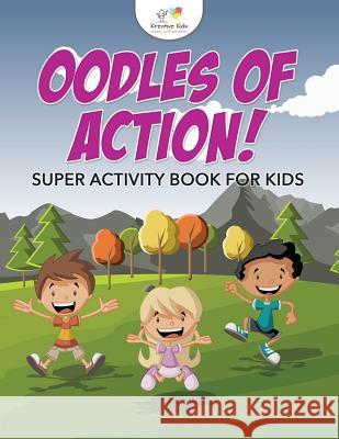 Oodles of Action! Super Activity Book for Kids Kreative Kids   9781683772248 Kreative Kids