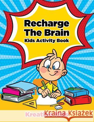 Recharge The Brain Kids Activity Book Kreative Kids 9781683772415 Kreative Kids