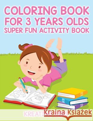 Coloring Book For 3 Years Olds Super Fun Activity Book Kreative Kids 9781683772682 Kreative Kids