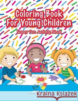 Coloring Book for Young Children Super Fun Activity Book Kreative Kids   9781683772712 Kreative Kids