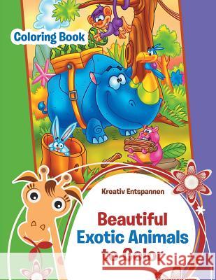 Beautiful Exotic Animals to Color Coloring Book Kreativ Entspannen   9781683773023 Traudl Whlke