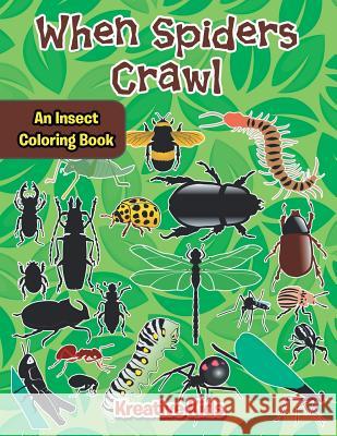 When Spiders Crawl: An Insect Coloring Book Kreative Kids   9781683773153 Kreative Kids