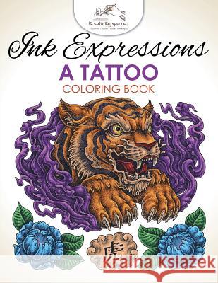 Ink Expressions: A Tattoo Coloring Book Kreativ Entspannen 9781683773160 Kreativ Entspannen